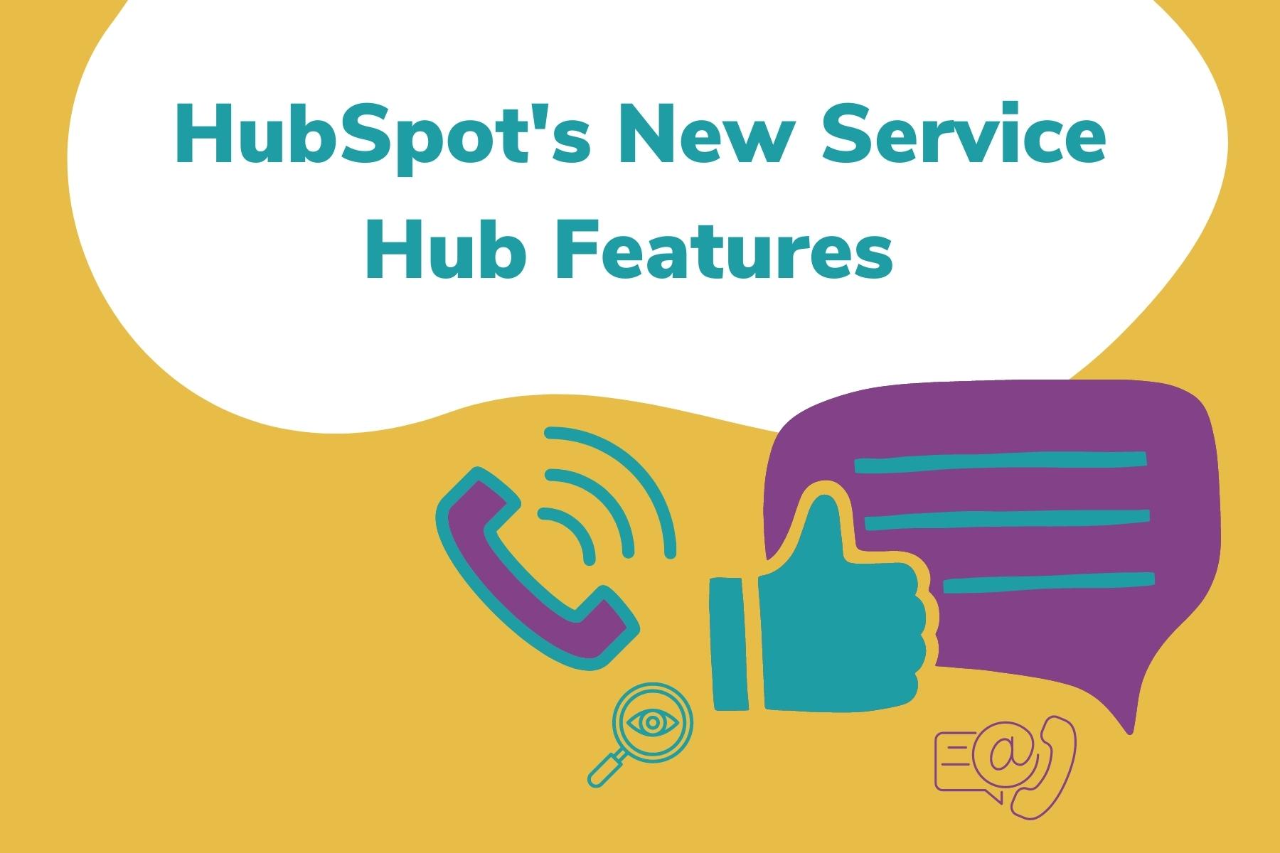 The all new and improved HubSpot Service Hub